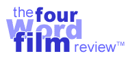 The Four Word Film Review